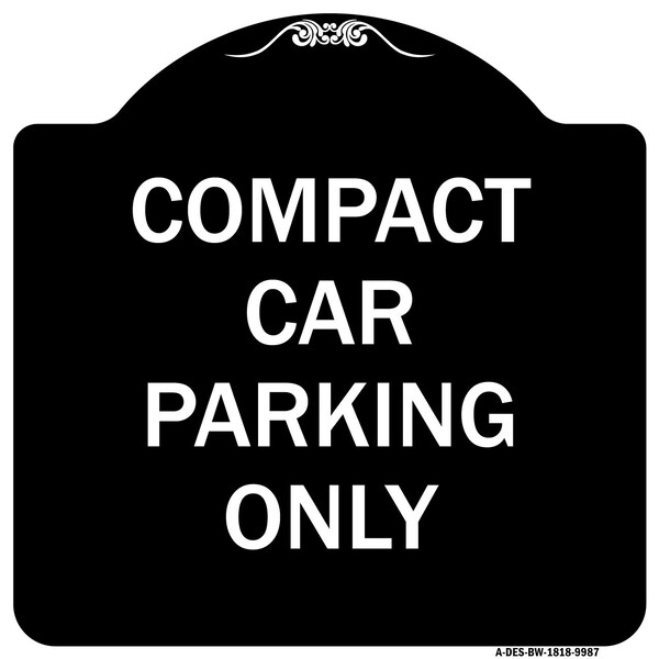 Designer Series-Compact Car Parking Only Black & White Heavy-Gauge Aluminum, 18" x 18", BW-1818-9987